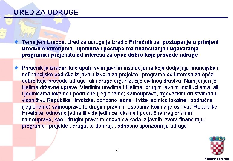 URED ZA UDRUGE ¨ Temeljem Uredbe, Ured za udruge je izradio Priručnik za postupanje