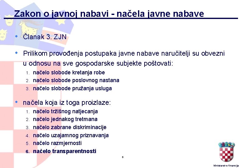 Zakon o javnoj nabavi - načela javne nabave • Članak 3. ZJN • Prilikom