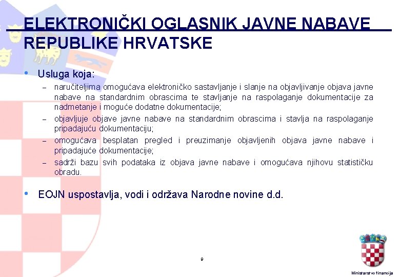 ELEKTRONIČKI OGLASNIK JAVNE NABAVE REPUBLIKE HRVATSKE • Usluga koja: naručiteljima omogućava elektroničko sastavljanje i