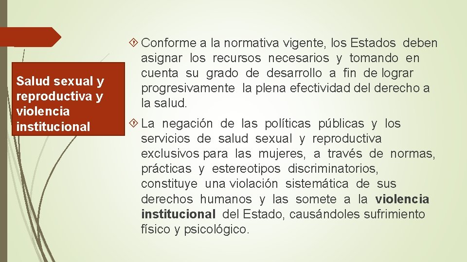 Salud sexual y reproductiva y violencia institucional Conforme a la normativa vigente, los Estados