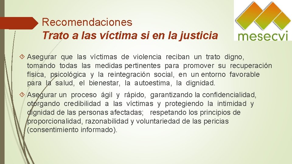 Recomendaciones Trato a las víctima si en la justicia Asegurar que las víctimas de