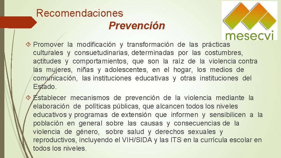 Recomendaciones Prevención Promover la modificación y transformación de las prácticas culturales y consuetudinarias, determinadas