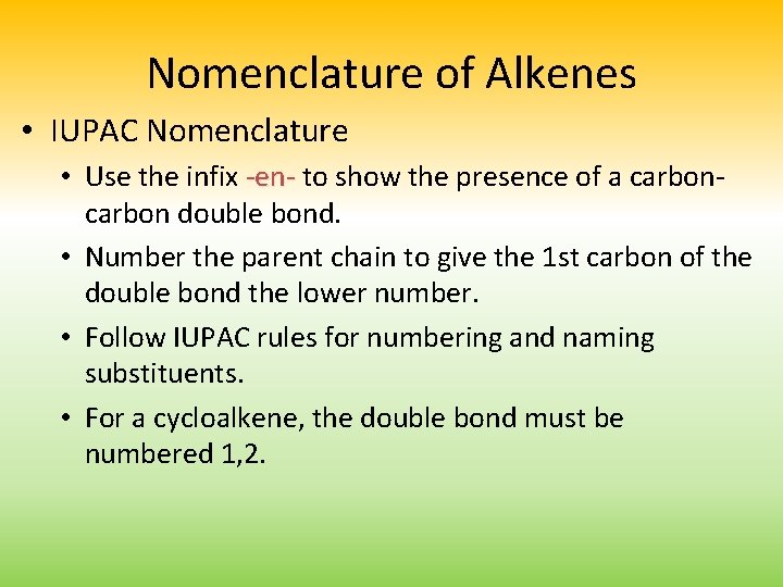 Nomenclature of Alkenes • IUPAC Nomenclature • Use the infix -en- to show the