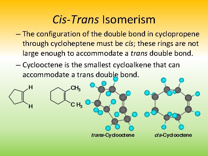 Cis-Trans Isomerism – The configuration of the double bond in cyclopropene through cycloheptene must