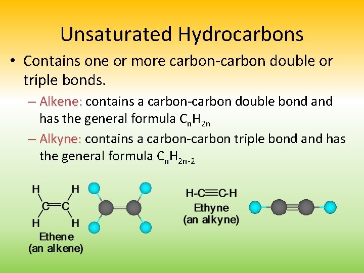 Unsaturated Hydrocarbons • Contains one or more carbon-carbon double or triple bonds. – Alkene: