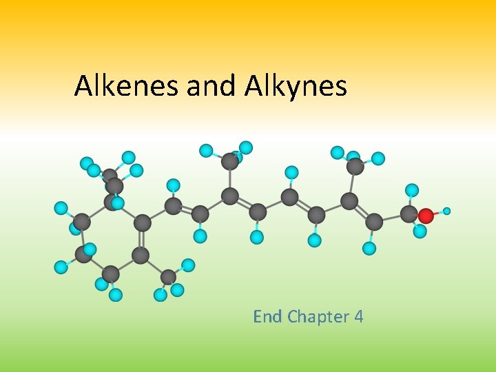Alkenes and Alkynes End Chapter 4 
