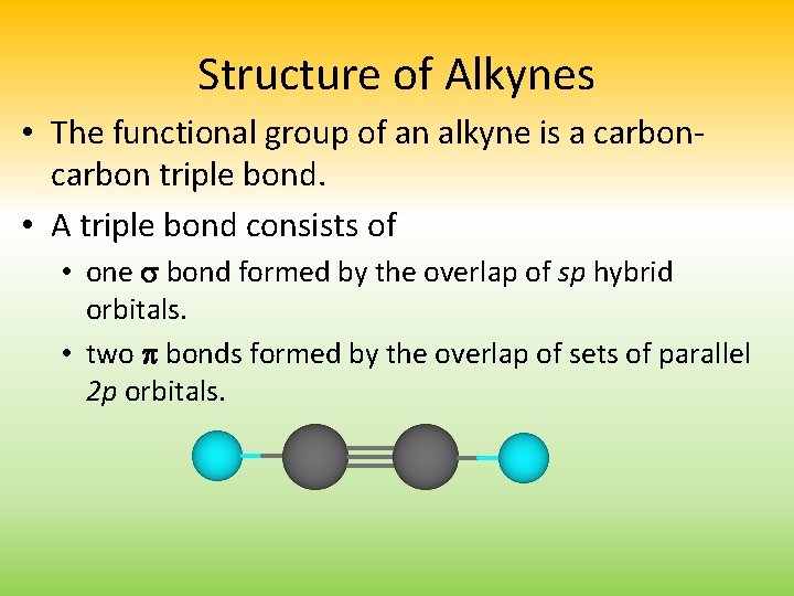 Structure of Alkynes • The functional group of an alkyne is a carbon triple