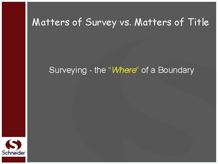 Matters of Survey vs. Matters of Title Surveying - the “Where” of a Boundary