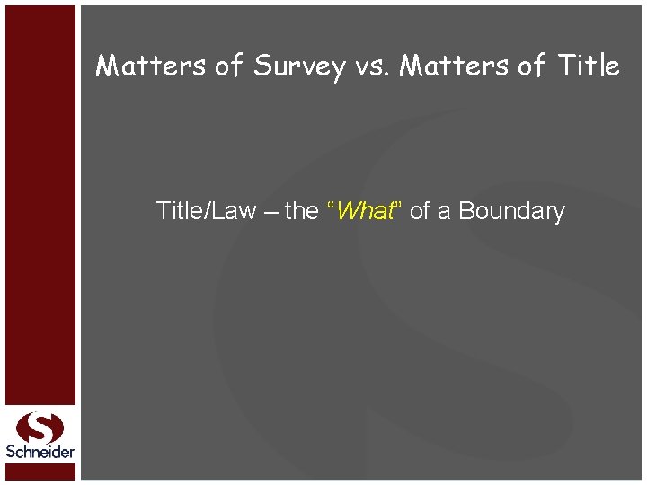 Matters of Survey vs. Matters of Title/Law – the “What” of a Boundary 