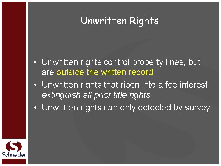 Unwritten Rights • Unwritten rights control property lines, but are outside the written record