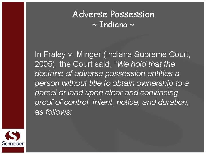 Adverse Possession ~ Indiana ~ In Fraley v. Minger (Indiana Supreme Court, 2005), the