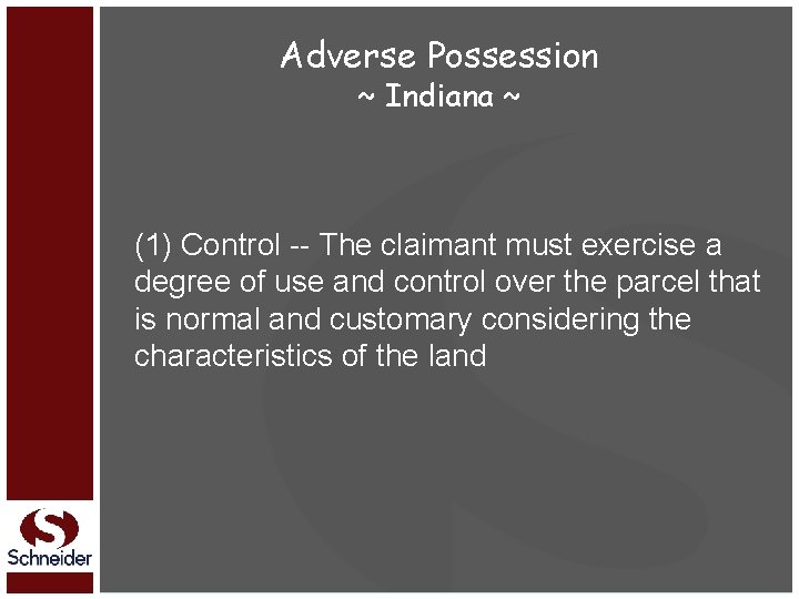 Adverse Possession ~ Indiana ~ (1) Control -- The claimant must exercise a degree
