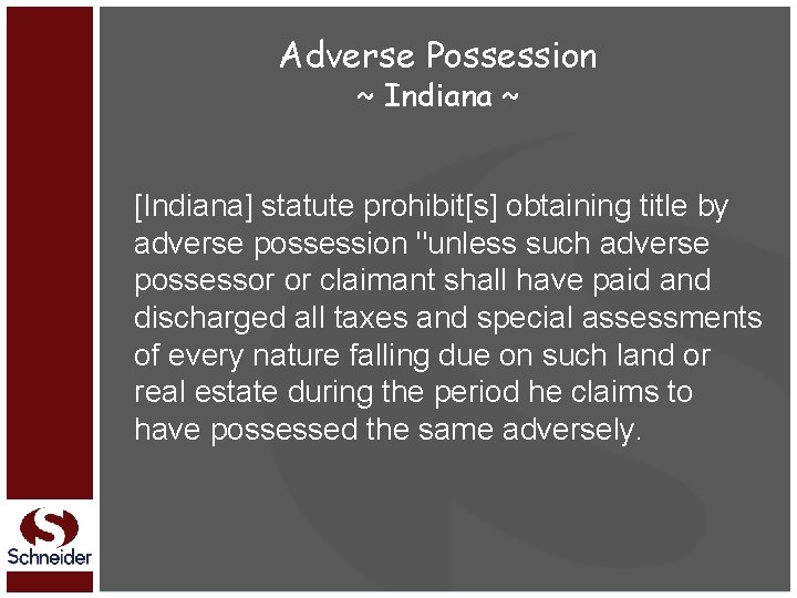 Adverse Possession ~ Indiana ~ [Indiana] statute prohibit[s] obtaining title by adverse possession "unless