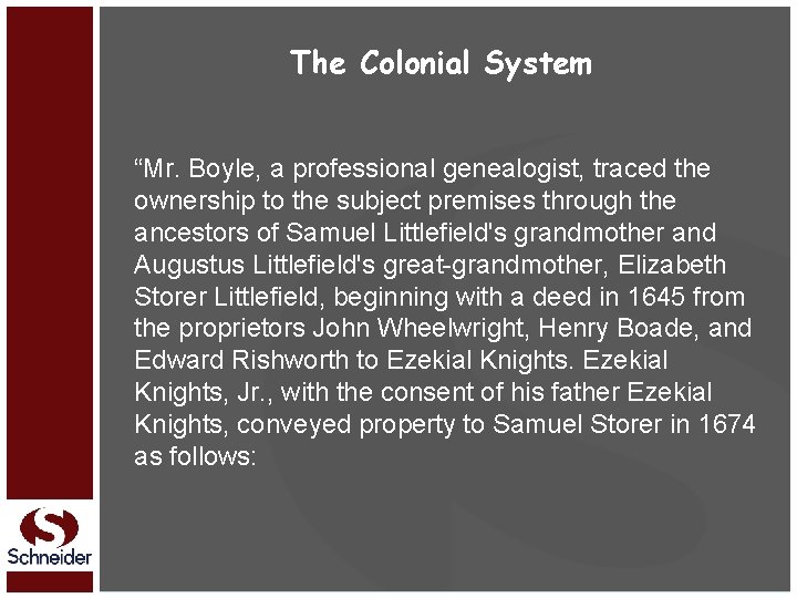 The Colonial System “Mr. Boyle, a professional genealogist, traced the ownership to the subject