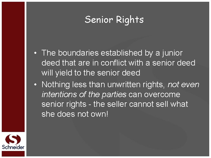 Senior Rights • The boundaries established by a junior deed that are in conflict