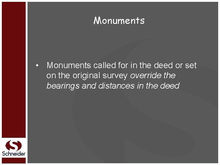 Monuments • Monuments called for in the deed or set on the original survey