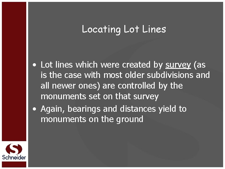 Locating Lot Lines • Lot lines which were created by survey (as is the