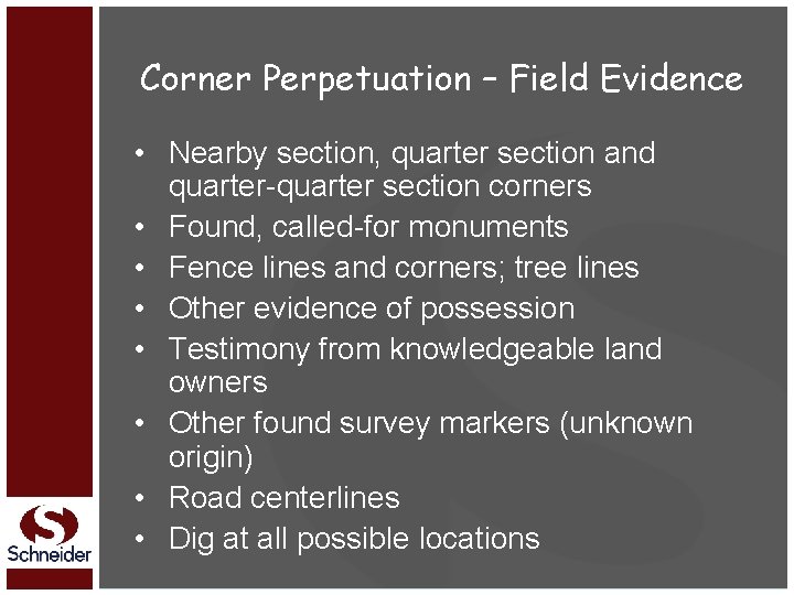 Corner Perpetuation – Field Evidence • Nearby section, quarter section and quarter-quarter section corners