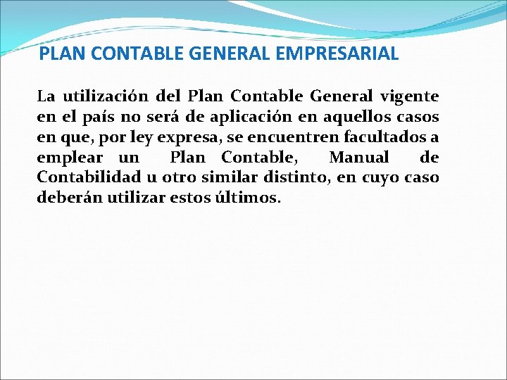 PLAN CONTABLE GENERAL EMPRESARIAL La utilización del Plan Contable General vigente en el país