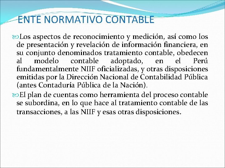 ENTE NORMATIVO CONTABLE Los aspectos de reconocimiento y medición, así como los de presentación