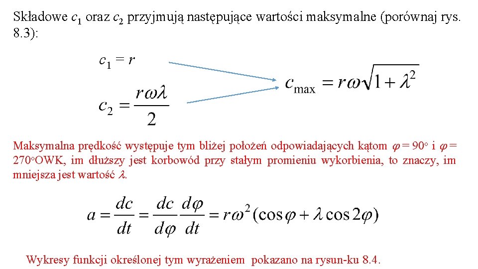 Składowe c 1 oraz c 2 przyjmują następujące wartości maksymalne (porównaj rys. 8. 3):