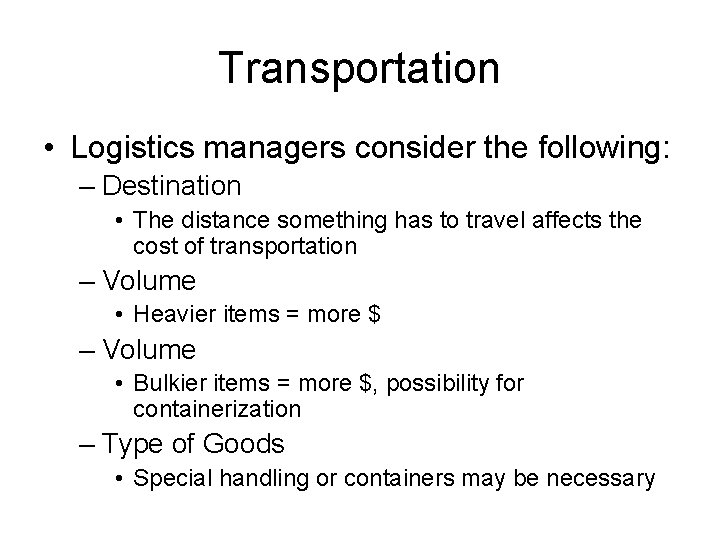 Transportation • Logistics managers consider the following: – Destination • The distance something has