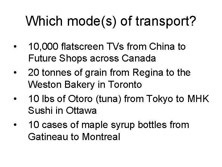 Which mode(s) of transport? • • 10, 000 flatscreen TVs from China to Future