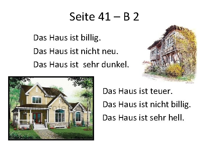 Seite 41 – B 2 Das Haus ist billig. Das Haus ist nicht neu.