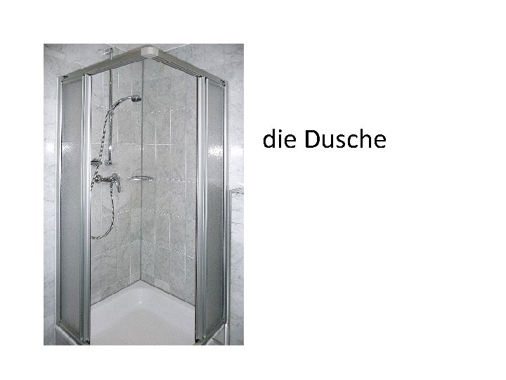 die Dusche 