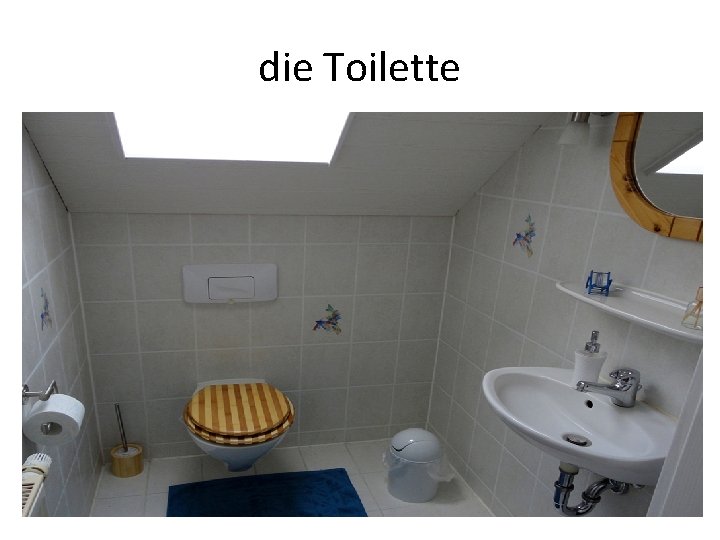die Toilette 