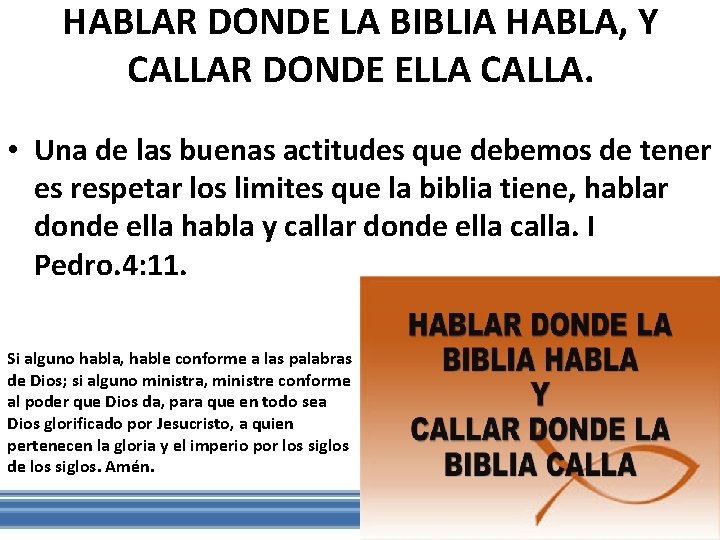 HABLAR DONDE LA BIBLIA HABLA, Y CALLAR DONDE ELLA CALLA. • Una de las
