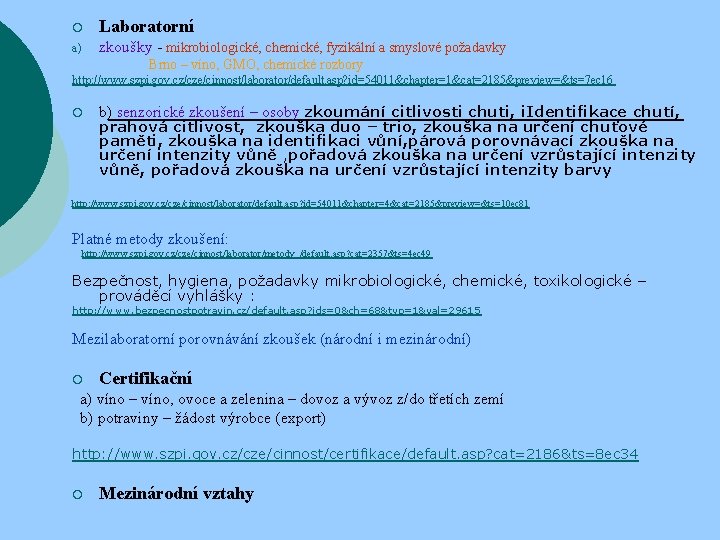 ¡ Laboratorní a) zkoušky - mikrobiologické, chemické, fyzikální a smyslové požadavky Brno – víno,