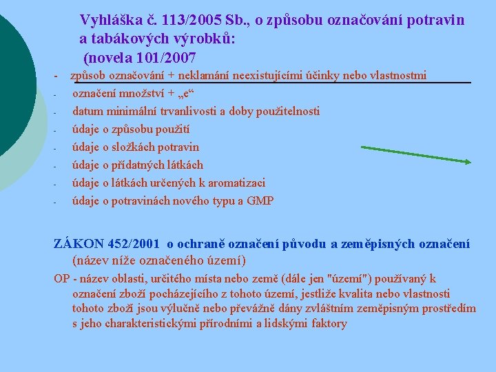 Vyhláška č. 113/2005 Sb. , o způsobu označování potravin a tabákových výrobků: (novela 101/2007