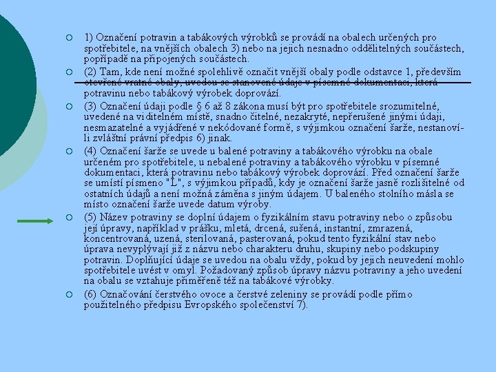 ¡ ¡ ¡ 1) Označení potravin a tabákových výrobků se provádí na obalech určených