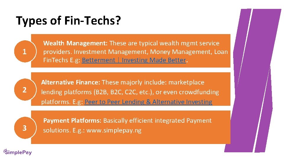 Types of Fin-Techs? 1 Wealth Management: These are typical wealth mgmt service providers. Investment