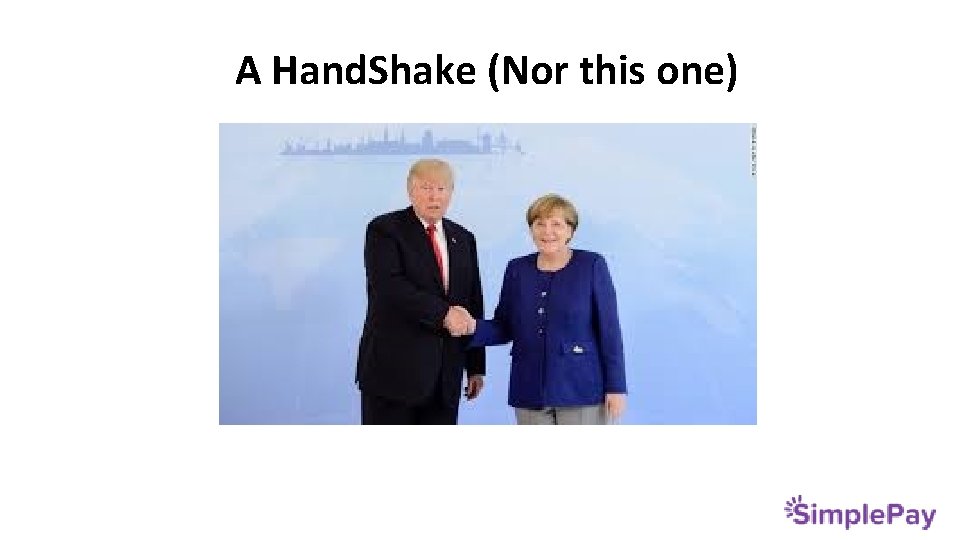 A Hand. Shake (Nor this one) 