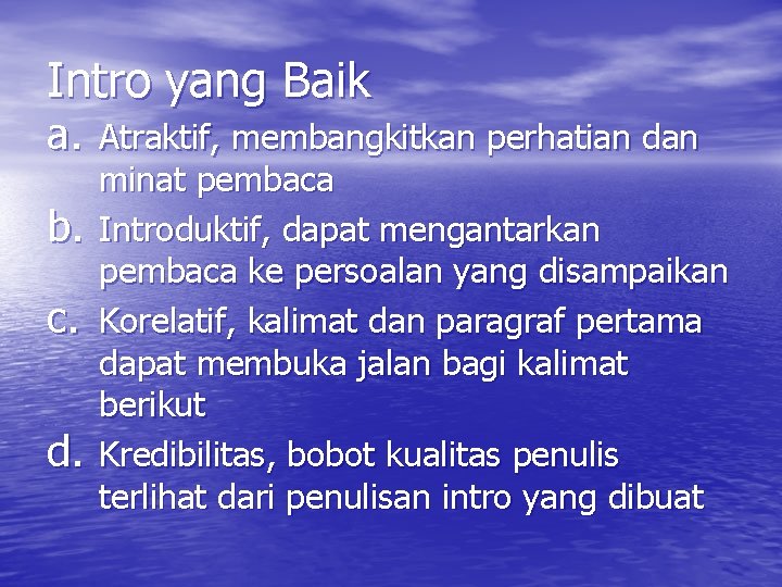 Intro yang Baik a. Atraktif, membangkitkan perhatian dan b. c. d. minat pembaca Introduktif,