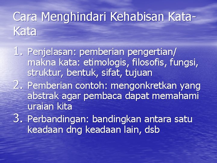 Cara Menghindari Kehabisan Kata 1. Penjelasan: pemberian pengertian/ 2. 3. makna kata: etimologis, filosofis,