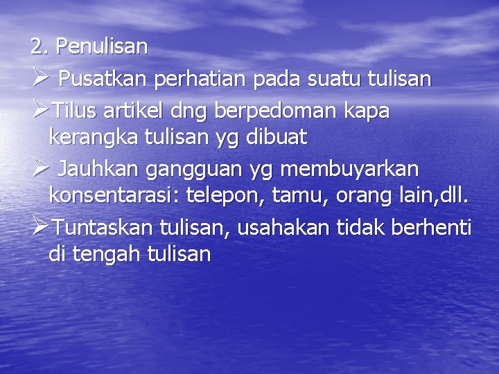 2. Penulisan Ø Pusatkan perhatian pada suatu tulisan ØTilus artikel dng berpedoman kapa kerangka