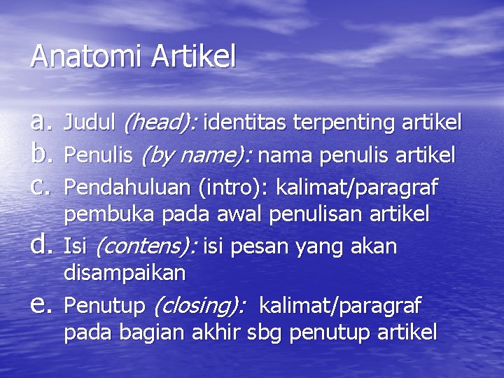 Anatomi Artikel a. b. c. d. e. Judul (head): identitas terpenting artikel Penulis (by