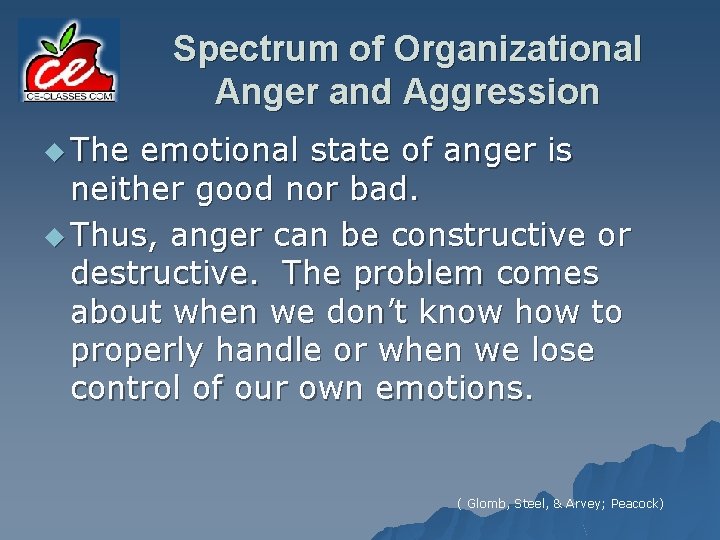 Spectrum of Organizational Anger and Aggression u The emotional state of anger is neither