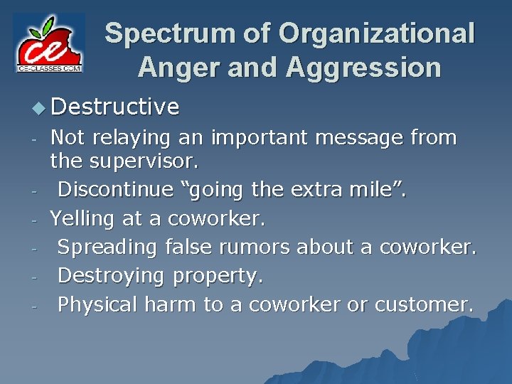 Spectrum of Organizational Anger and Aggression u Destructive - Not relaying an important message