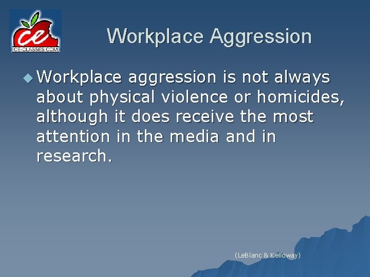 Workplace Aggression u Workplace aggression is not always about physical violence or homicides, although