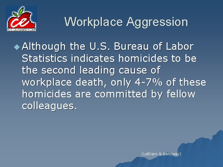 Workplace Aggression u Although the U. S. Bureau of Labor Statistics indicates homicides to