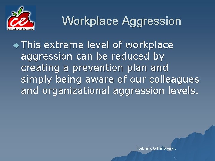 Workplace Aggression u This extreme level of workplace aggression can be reduced by creating