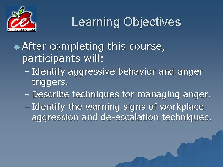 Learning Objectives u After completing this course, participants will: – Identify aggressive behavior and