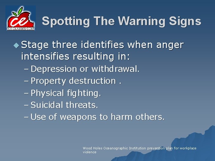 Spotting The Warning Signs u Stage three identifies when anger intensifies resulting in: –