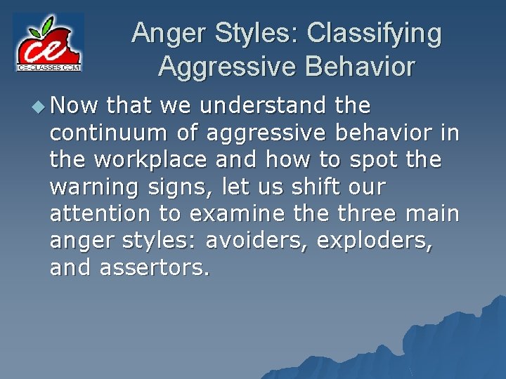Anger Styles: Classifying Aggressive Behavior u Now that we understand the continuum of aggressive