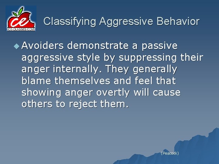 Classifying Aggressive Behavior u Avoiders demonstrate a passive aggressive style by suppressing their anger