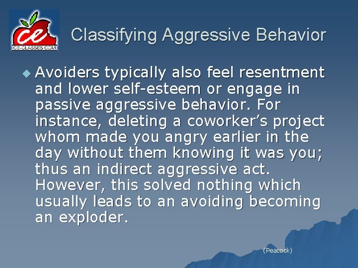 Classifying Aggressive Behavior u Avoiders typically also feel resentment and lower self-esteem or engage